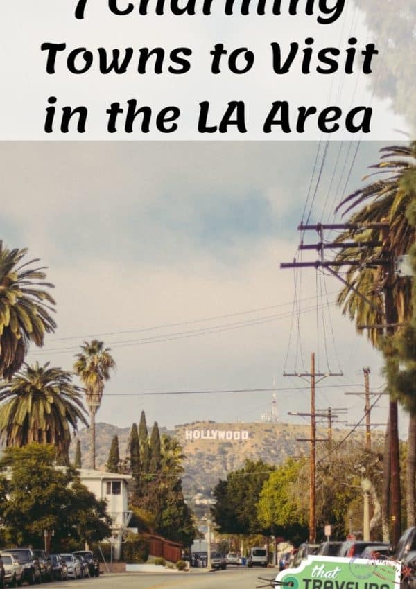 7 Charming Towns to Visit in the LA Area #losangeles #california #placestovisitincalifornia #californiatravel